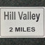 Hill Valley Sign Back to the Future Hill Valley (2 Miles)