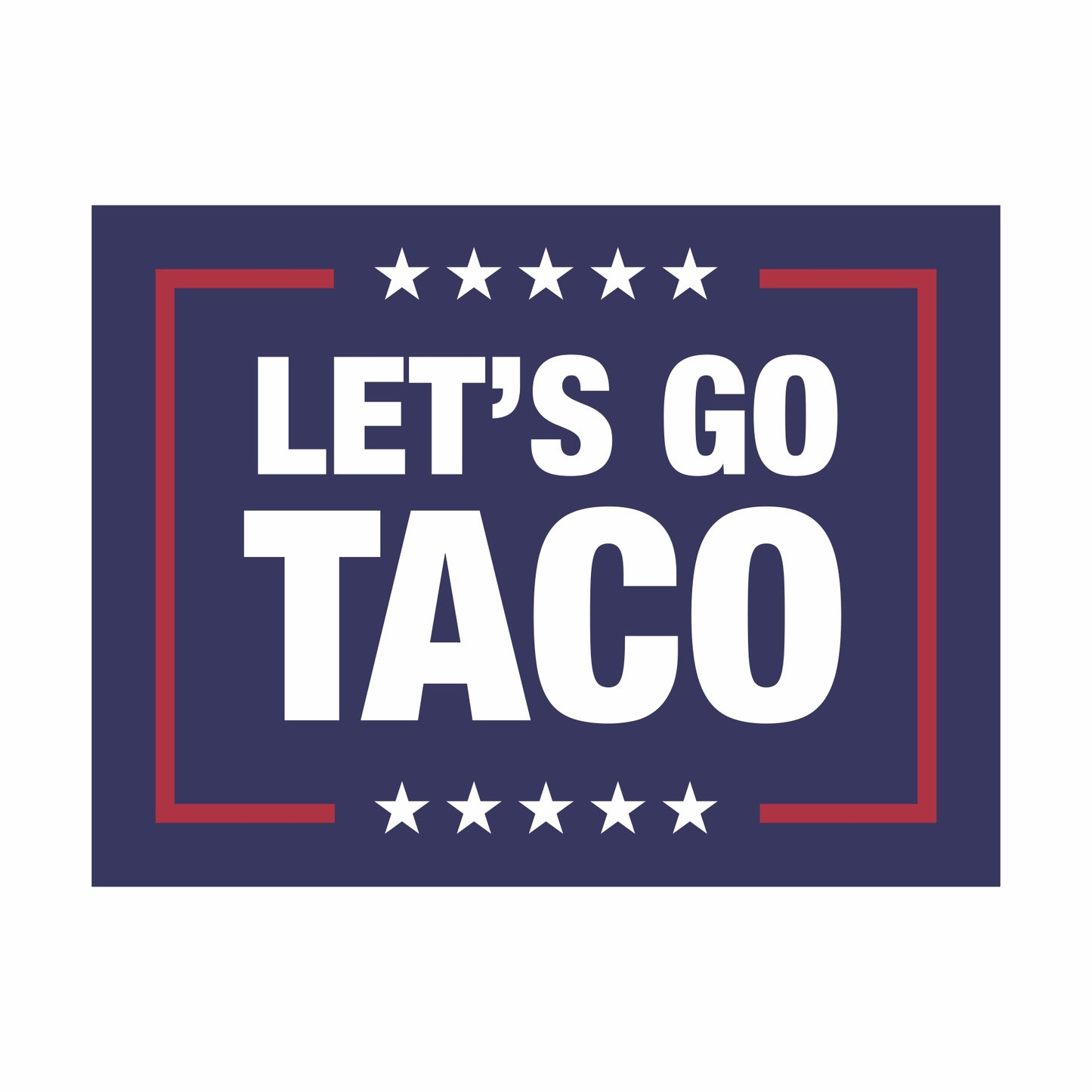 Let's Go Taco - Corrugated Plastic Yard Sign w/ Stake