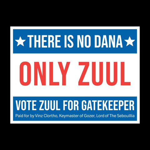Only Zuul Political Yard Sign