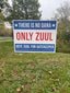 Only Zuul Political Yard Sign